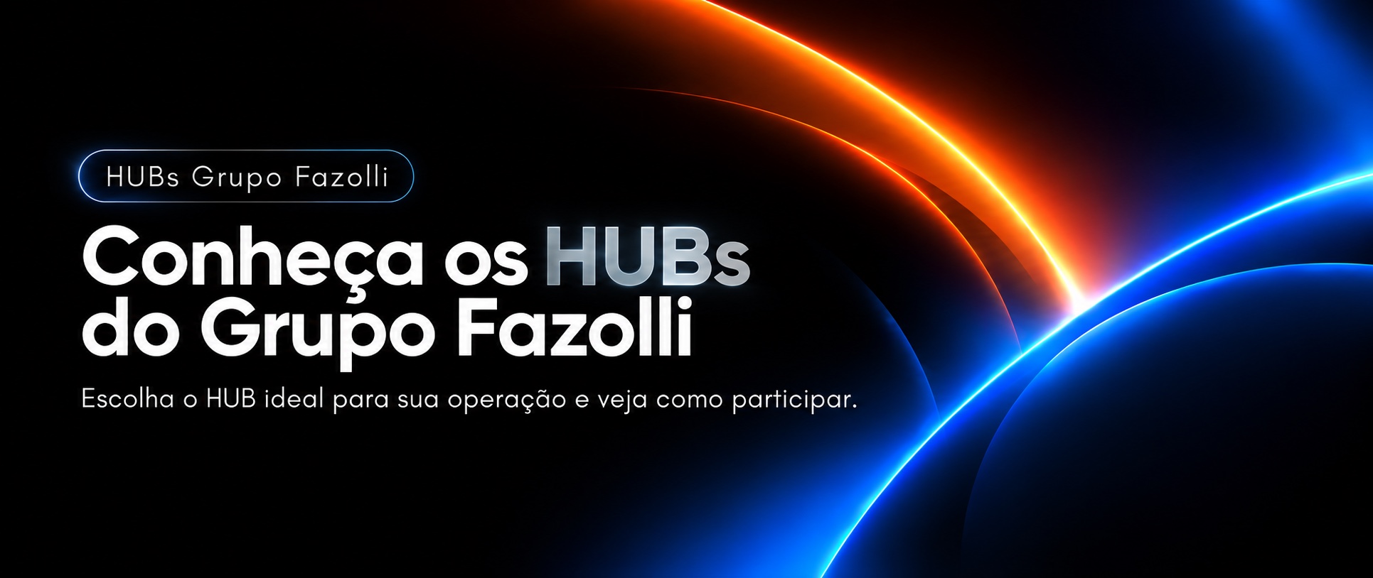 Conheça os Hubs do Grupo Fazolli